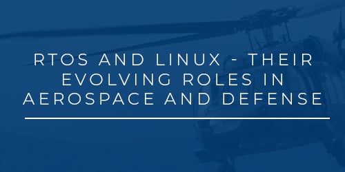 RTOS and Linux - Their Evolving Roles in Aerospace and Defense